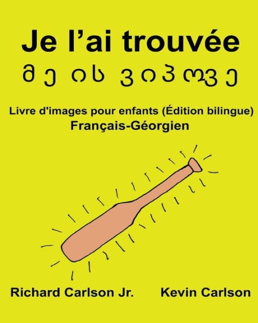Je l'ai trouvï¿½e: Livre d'images pour enfants Franï¿½ais-Gï¿½orgien (ï¿½dition bilingue)