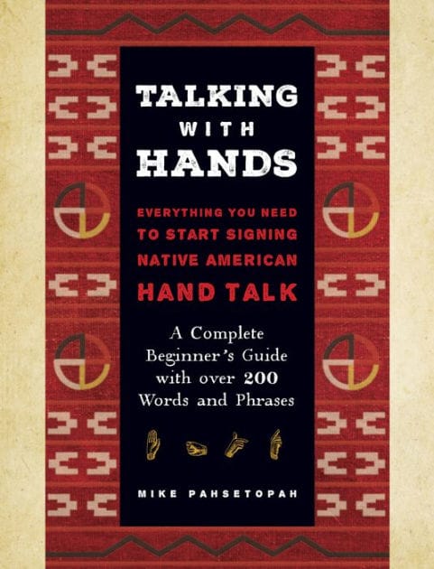 Talking with Hands: Everything You Need to Start Signing Native American Hand Talk - A Complete Beginner's Guide with over 200 Words and Phrases