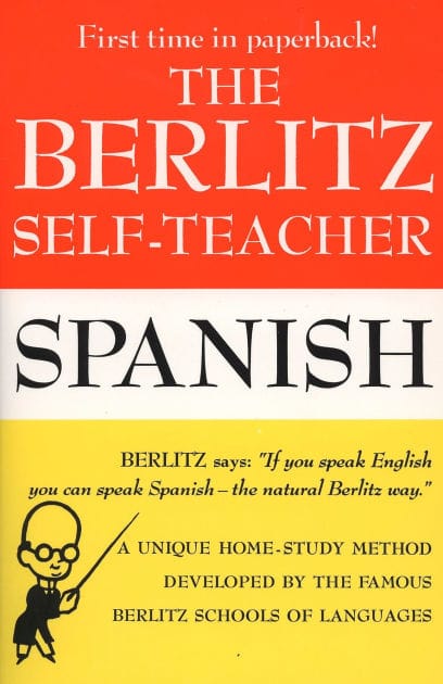 The Berlitz Self-Teacher -- Spanish: A Unique Home-Study Method Developed by the Famous Berlitz Schools of Language