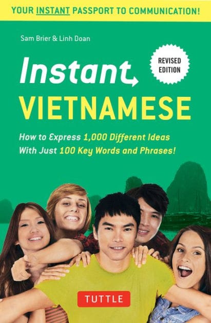 Instant Vietnamese: How to Express 1,000 Different Ideas with Just 100 Key Words and Phrases! (Vietnamese Phrasebook & Dictionary)