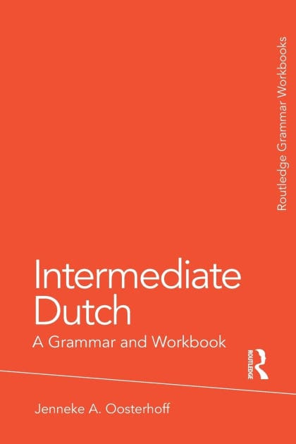 Intermediate Dutch: A Grammar and Workbook