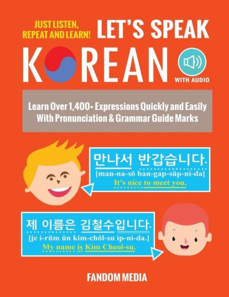 Let's Speak Korean (with Audio): Learn Over 1,400+ Expressions Quickly and Easily With Pronunciation & Grammar Guide Marks - Just Listen, Repeat, and Learn!