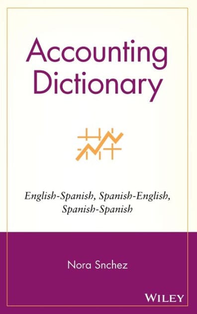 Accounting Dictionary: English-Spanish, Spanish-English, Spanish-Spanish