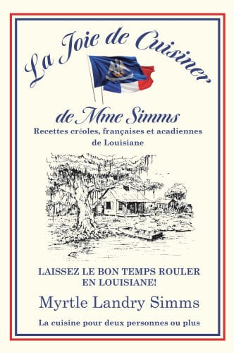 Joie de Cuisiner de Mme Simms, La: Recettes créoles, françaises et acadiennes de Louisiane