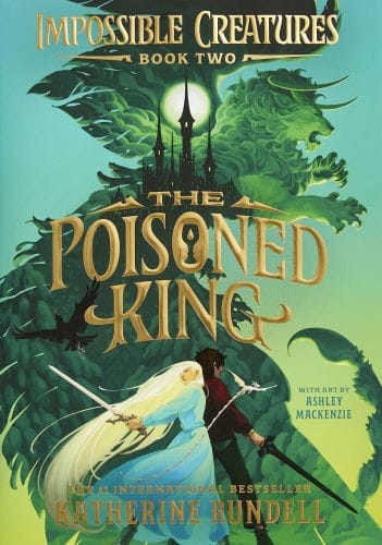 The Poisoned King (Impossible Creatures #2)