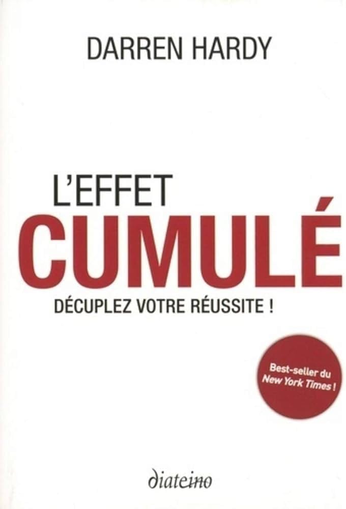 L'effet cumulé : Décuplez votre réussite ! 