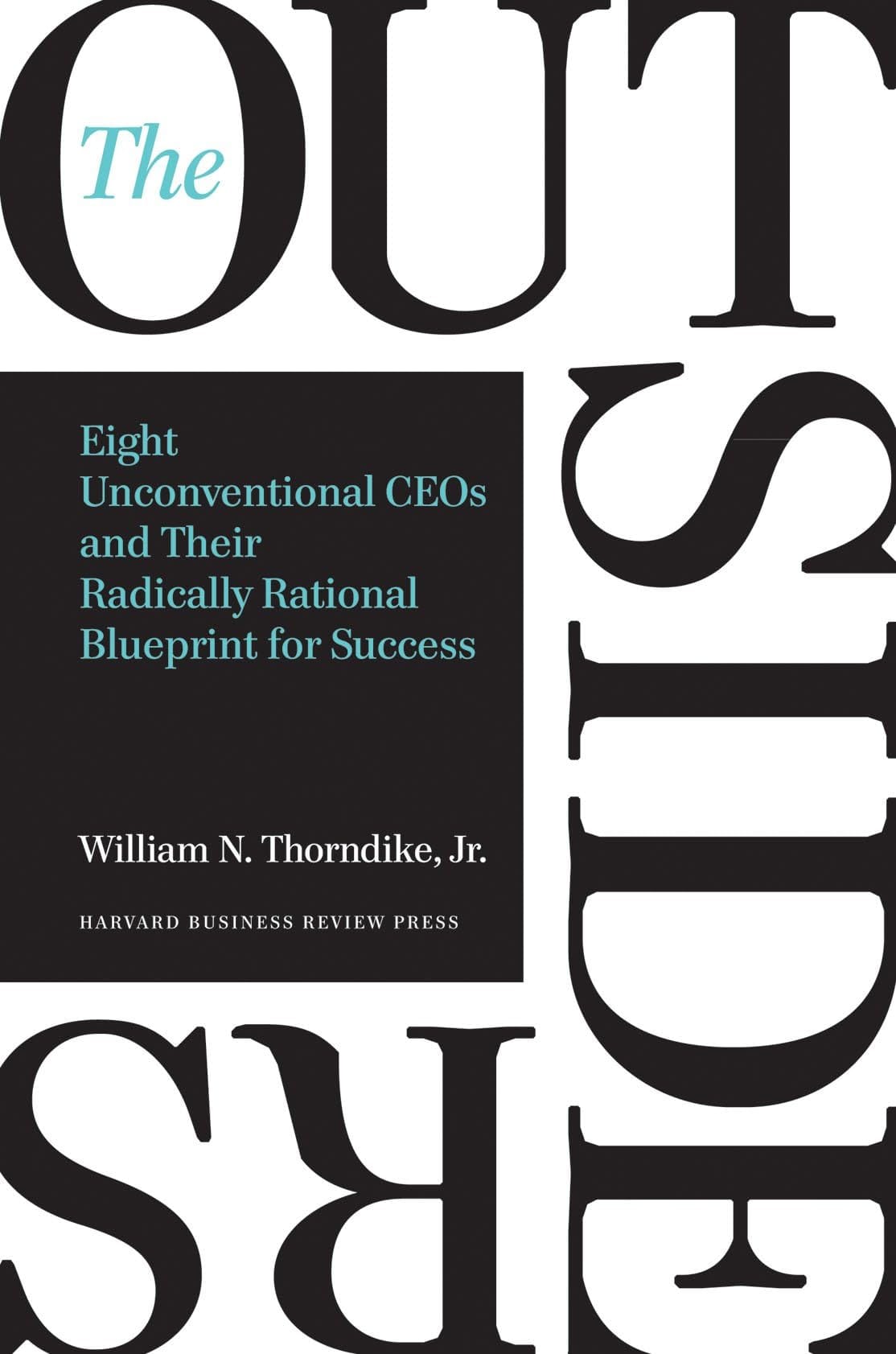 Harvard Business Review Press The Outsiders: Eight Unconventional CEOs and Their Radically Rational Blueprint for Succes