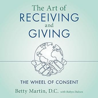 The Art of Receiving and Giving: The Wheel of Consent