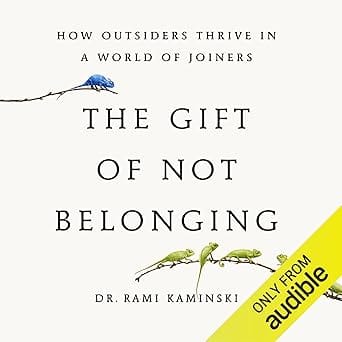The Gift of Not Belonging
