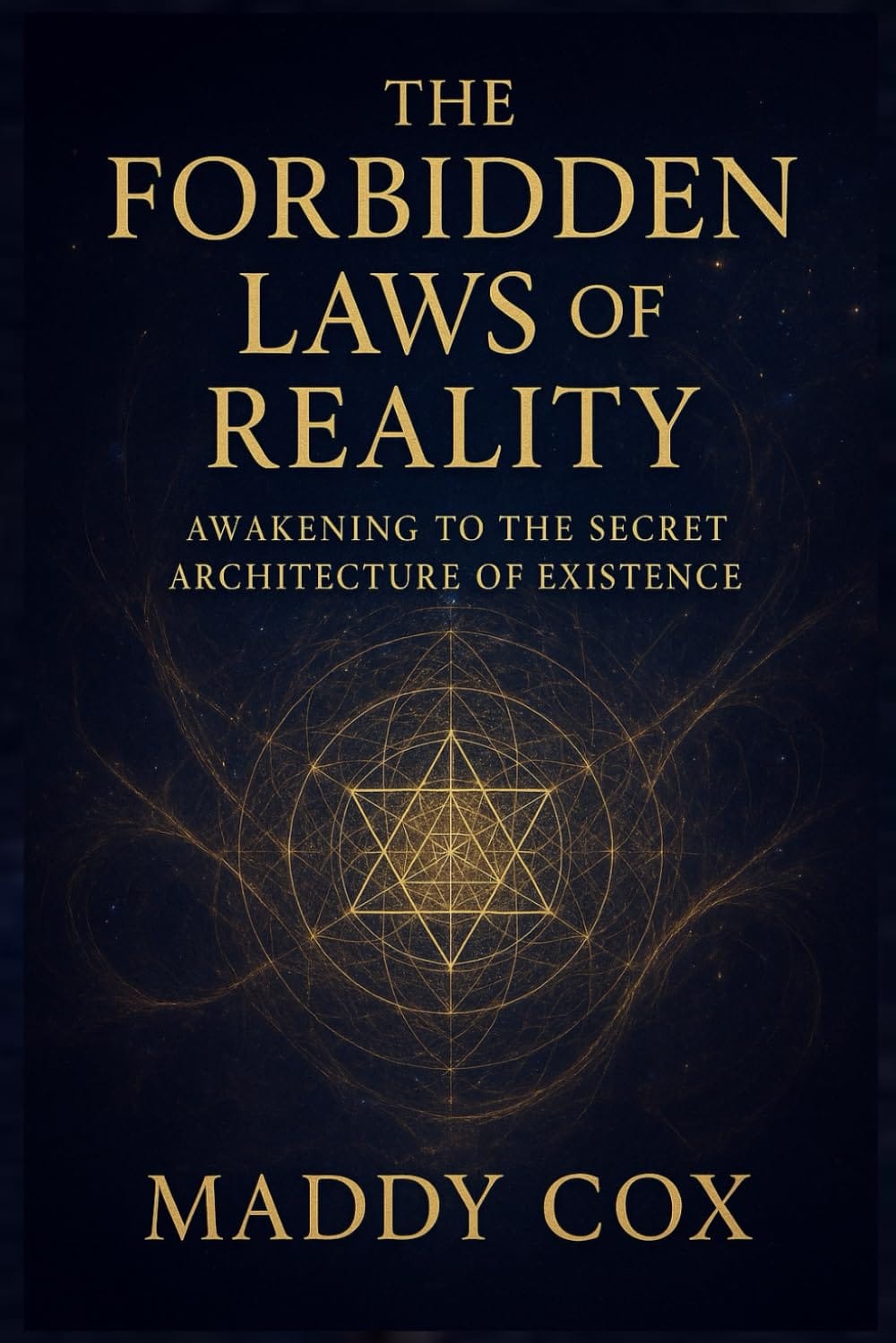 The Forbidden Laws of Reality: Awakening to the Secret Architecture of Existence