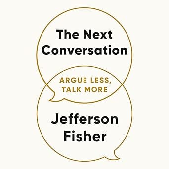The Next Conversation: Argue Less, Talk More