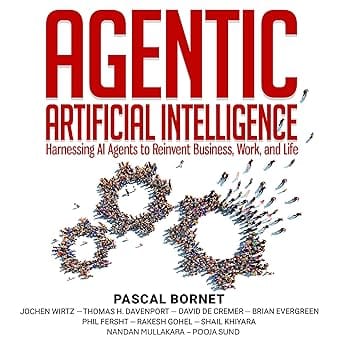 Agentic Artificial Intelligence: Harnessing AI Agents to Reinvent Business, Work and Life