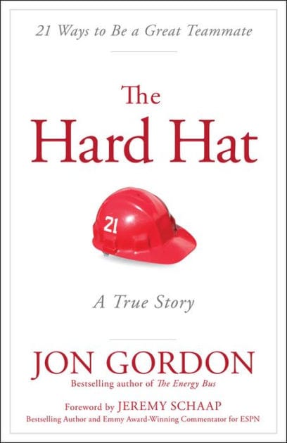 The Hard Hat: 21 Ways to Be a Great Teammate