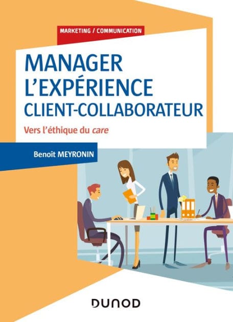 Manager l'expérience Client-Collaborateur - 4e éd.: Vers l'éthique du care