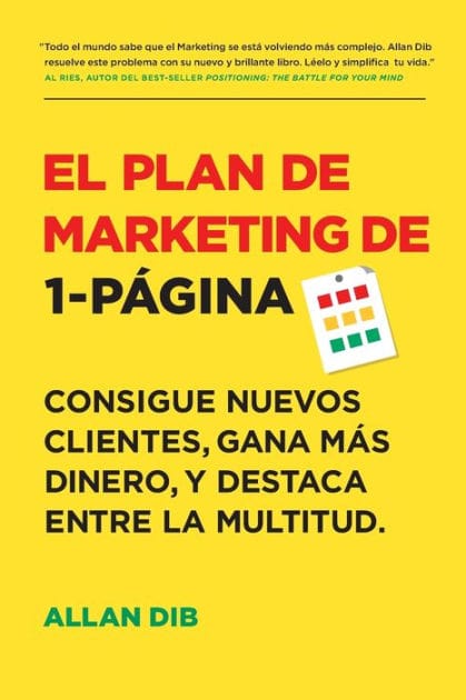 El Plan de Marketing de 1-P�gina: Consigue Nuevos Clientes, Gana M�s Dinero, Y Destaca Entre La Multitud