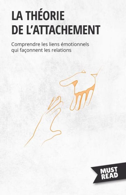 La théorie de l'attachement: Comprendre les liens émotionnels qui façonnent les relations
