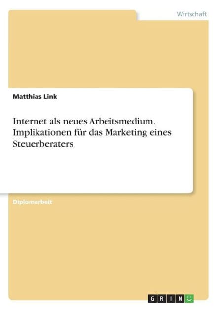 Internet als neues Arbeitsmedium. Implikationen f�r das Marketing eines Steuerberaters