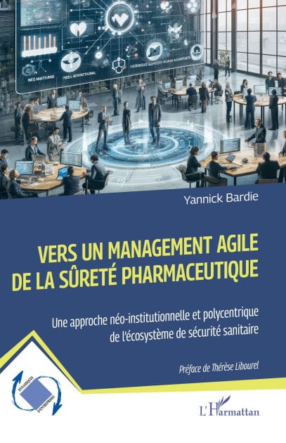 Vers un management agile de la sûreté pharmaceutique: Une approche néo-institutionnelle et polycentrique de l'écosystème de sécurité sanitaire