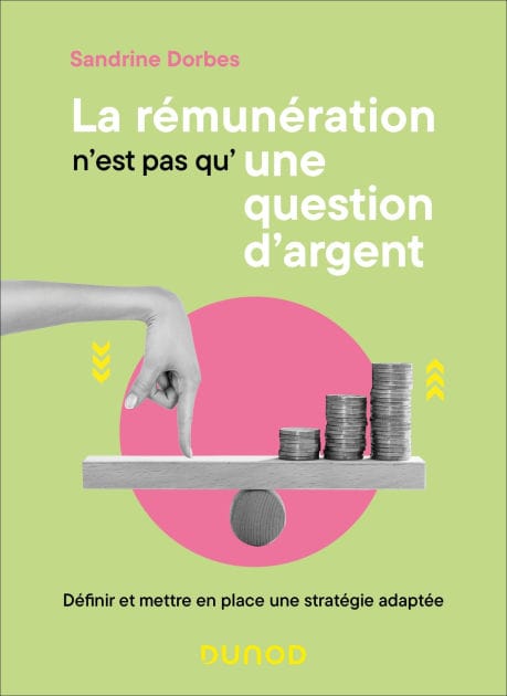 La rémunération n'est pas qu'une question d'argent: Définir et mettre en place une stratégie adaptée