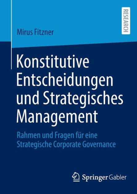 Konstitutive Entscheidungen und Strategisches Management: Rahmen und Fragen für eine Strategische Corporate Governance