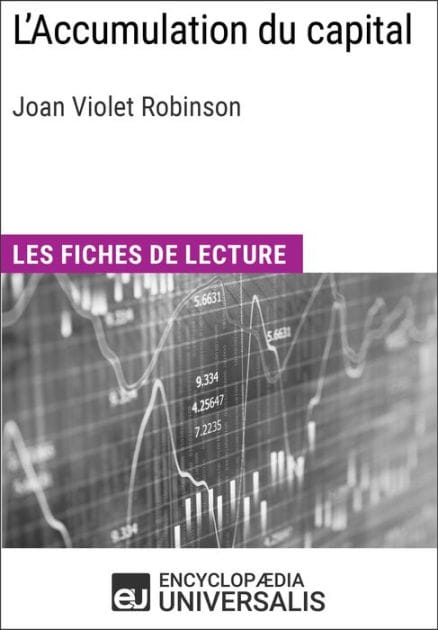 L'Accumulation du capital de Joan Violet Robinson: Les Fiches de lecture d'Universalis