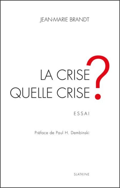 La crise, quelle crise ?: Essai économique