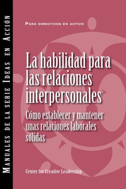 Interpersonal Savvy: Building and Maintaining Solid Working Relationships (International Spanish)