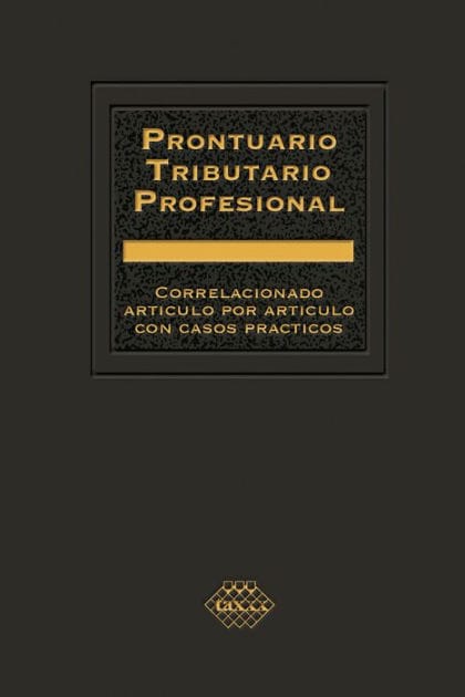 Prontuario Tributario Profesional 2023: Correlacionado artículo por artículo con casos prácticos