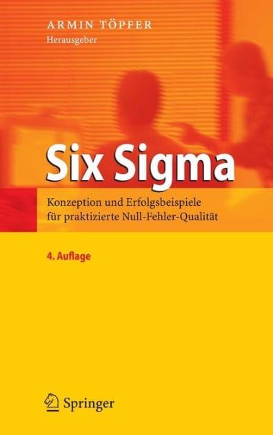 Six Sigma: Konzeption und Erfolgsbeispiele f�r praktizierte Null-Fehler-Qualit�t