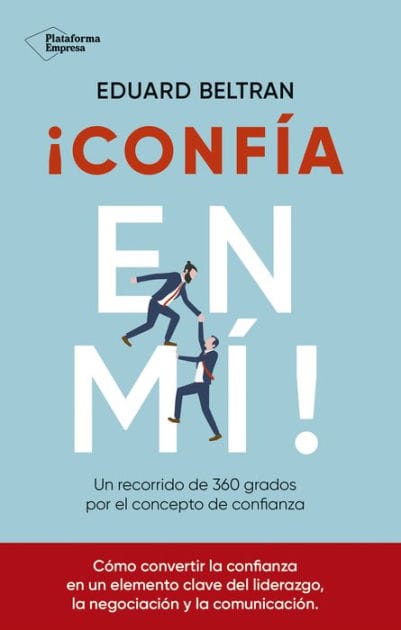 ¡Confía en mí!: Un recorrido de 360 grados por el concepto de la confianza