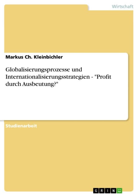 Globalisierungsprozesse und Internationalisierungsstrategien - 'Profit durch Ausbeutung?': 'Profit durch Ausbeutung?'