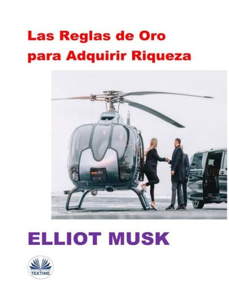 Las Reglas De Oro Para Adquirir Riqueza: Las Reglas