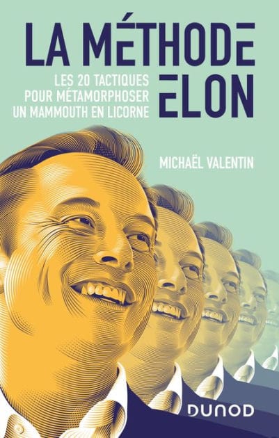 La méthode Elon: Les 20 tactiques pour métamorphoser un Mammouth en Licorne