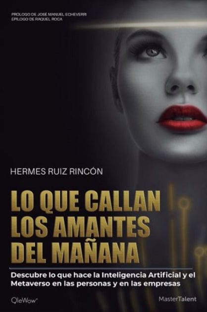 Lo que callan los amantes del mañana: Descubre lo que hace la Inteligencia Artificial y el Metaverso en las personas y en las empresas