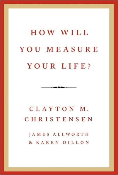 How Will You Measure Your Life?