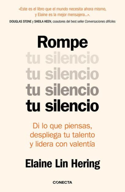 Rompe tu silencio: Di lo que piensas, despliega tu talento y lidera con valentía