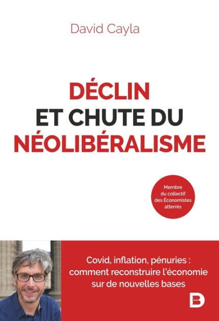Déclin et chute du néolibéralisme : Covid inflation pénuries - Comment reconstruire l économie sur de nouvelles bases ?