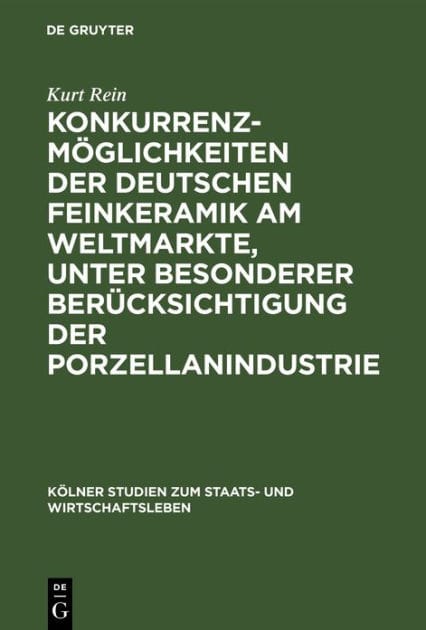Konkurrenzmöglichkeiten der deutschen Feinkeramik am Weltmarkte, unter besonderer Berücksichtigung der Porzellanindustrie