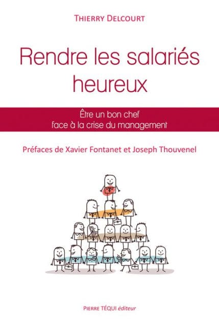 Rendre les salariés heureux: Être un bon chef face à la crise du management