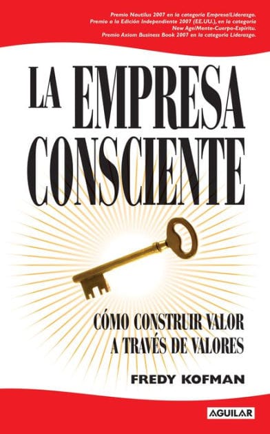 La empresa consciente: Cómo construir valor a través de valores