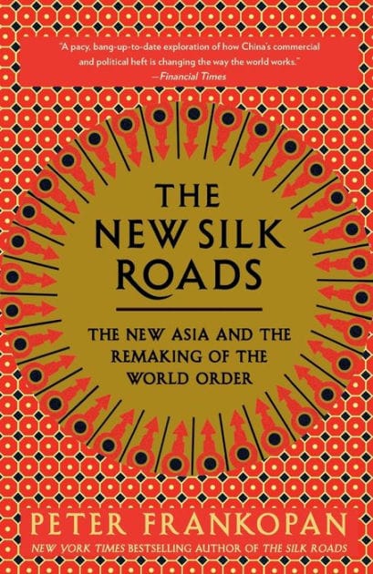 The New Silk Roads: The New Asia and the Remaking of the World Order