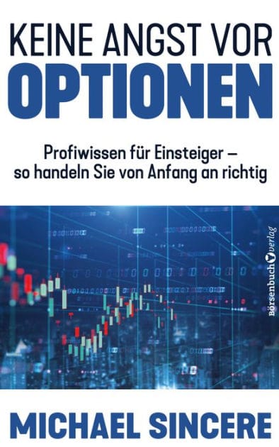 Keine Angst vor Optionen: Profiwissen für Einsteiger - so handeln sie von Anfang an richtig