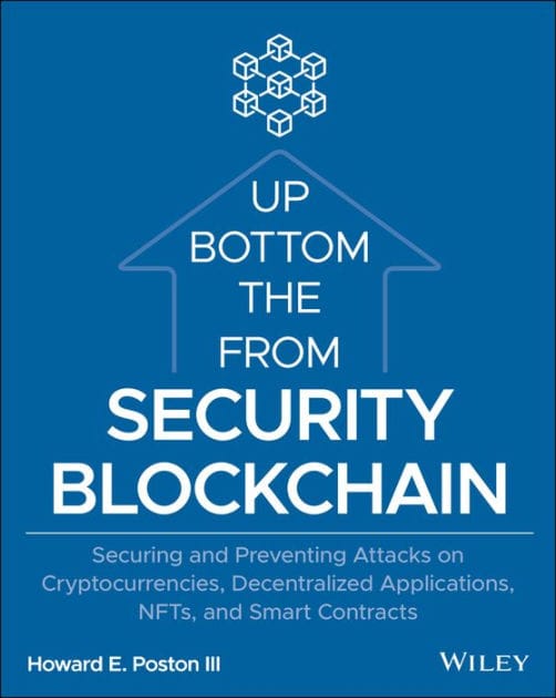 Blockchain Security from the Bottom Up: Securing and Preventing Attacks on Cryptocurrencies, Decentralized Applications, NFTs, and Smart Contracts