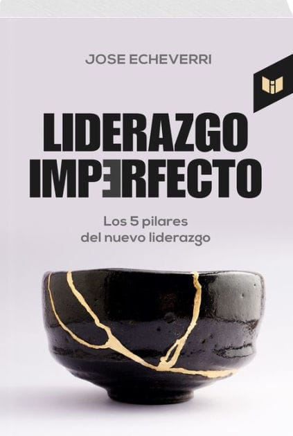 LIDERAZGO IMPERFECTO: Los 5 pilares del nuevo liderazgo