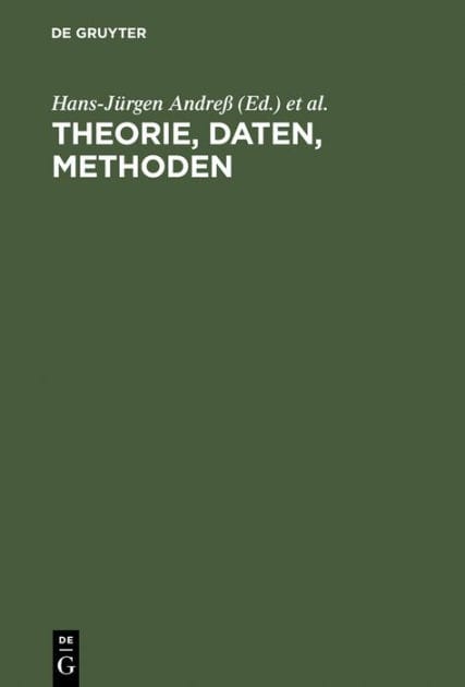 Theorie, Daten, Methoden: Neuere Modelle und Verfahren in den Sozialwissenschaften. Theodor Harder zum sechzigsten Geburtstag
