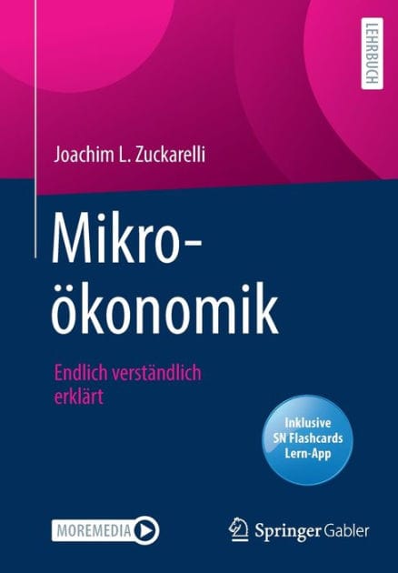 Mikroökonomik: Endlich verständlich erklärt