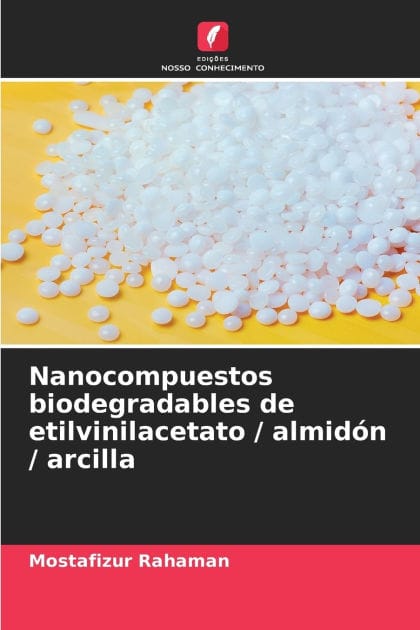 Nanocompuestos biodegradables de etilvinilacetato / almid�n / arcilla