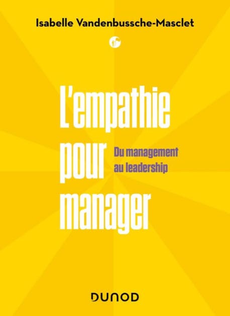 L'empathie pour manager: Du Management au Leadership