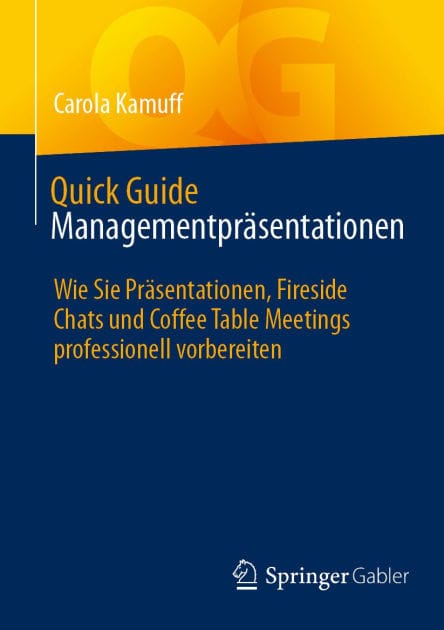 Quick Guide Managementpräsentationen: Wie Sie Präsentationen, Fireside Chats und Coffee Table Meetings professionell vorbereiten