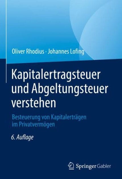 Kapitalertragsteuer und Abgeltungsteuer verstehen: Besteuerung von Kapitalertr�gen im Privatverm�gen